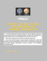 How To Travel To and Explore Mars or Proxima Centauri B