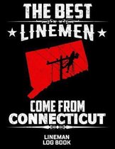 The Best Linemen Come From Connecticut Lineman Log Book: Great Logbook Gifts For Electrical Engineer, Lineman And Electrician, 8.5'' X 11'', 120 Pages W