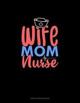 Wife Mom Nurse: Cornell Notes Notebook