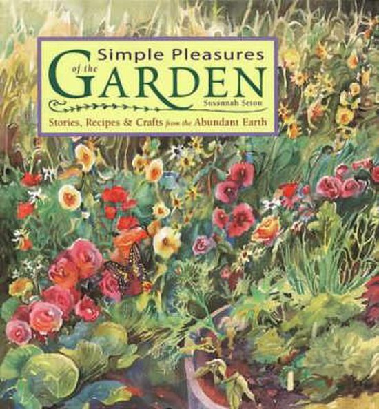 Simple Pleasures of the Garden: Stories, Recipes & Crafts fr ... - cover
