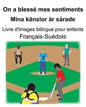 Fran�ais-Su�dois On a bless� mes sentiments/Mina k�nslor �r s�rade Livre d'images bilingue pour enfants