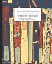 Composition College Ruled: Notebook for Students, College, University or anyone that wants a great journal for Writing Notes. 7.5'' x 9.25''
