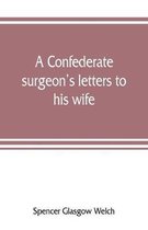 A Confederate surgeon's letters to his wife
