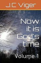 Now it is God's time volume 1