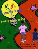 Kid's Ultimate Guide To Entrepreneurship