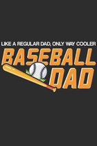 Like A Regular Dad Only Way Cooler Baseball Dad: Baseball Dad Notebook 6x9 Blank Lined Journal Gift