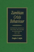 Zambian Crisis Behaviour: Confronting Rhodesia's Unilateral Declaration of Independence, 1965-1966