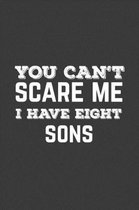 You Can't Scare Me I Have Eight Sons