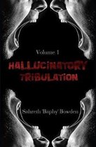 Hallucinatory Tribulation Vol. 1