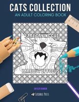 Cats Collection: AN ADULT COLORING BOOK: LOL Cats & Cats Being Difficult - 2 Coloring Books In 1