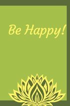 Be Happy!: Flower Notebook With Quote For Happy People Green Color Simple Floral Design