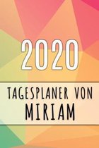 2020 Tagesplaner von Miriam: Personalisierter Kalender f�r 2020 mit deinem Vornamen