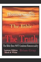 Homosexuality, The Bible, The Truth: The Bible Does NOT Condemn Homosexuality