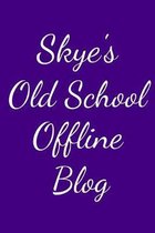 Skye's Old School Offline Blog