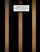 Equipment Maintenance Log Book: Daily Equipment Repairs & Maintenance Record Book for Business, Office, Home, Construction and many more