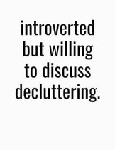 Introverted But Willing To Discuss Decluttering