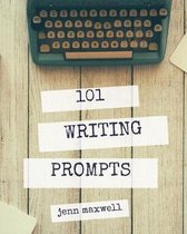 101 Writing Prompts: Break Through Your Writer's Block and Finish Your Novel