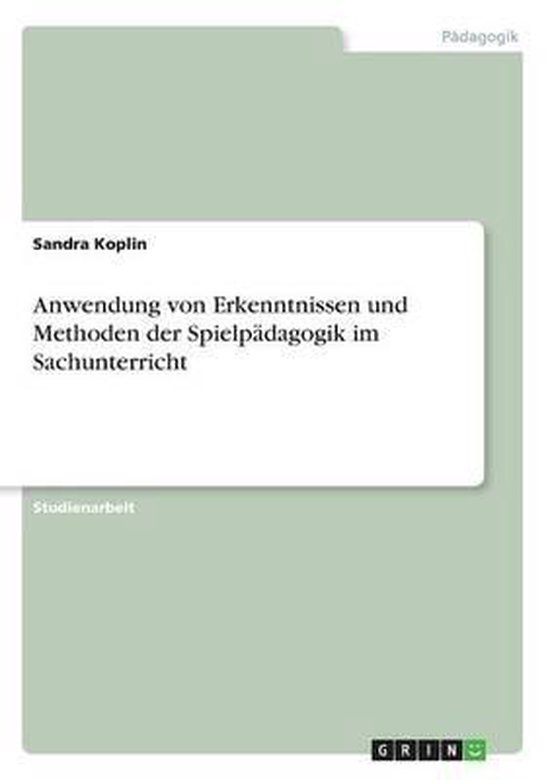 Anwendung von Erkenntnissen und Methoden der Spielpädagogik ... - cover