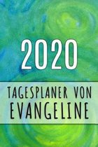 2020 Tagesplaner von Evangeline: Personalisierter Kalender f�r 2020 mit deinem Vornamen