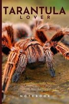 Tarantula Lover Notebook: Cute fun tarantula spider themed notebook: ideal gift for tarantula and spider lovers of all kinds