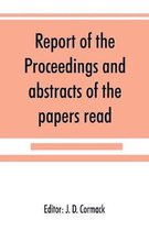 Report of the proceedings and abstracts of the papers read