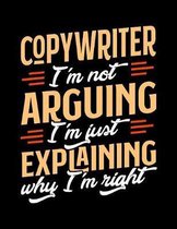 Copywriter I'm Not Arguing I'm Just Explaining Why I'm Right: Appointment Book Undated 52-Week Hourly Schedule Calender