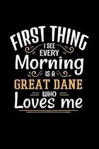 First Thing I See Every Morning Is A Great Dane Who Loves Me: 110 Page Journal
