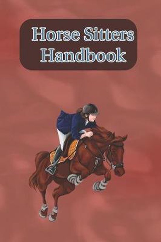 Horse Sitters Handbook Write Down Your Feeding, Grooming and Care