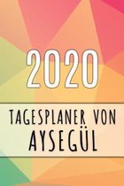 2020 Tagesplaner von Ayseg�l: Personalisierter Kalender f�r 2020 mit deinem Vornamen