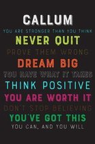 Callum You Are Stronger Than You Think Never Quit Prove Them Wrong Dream Big You Have What It Takes Think Positive You Are Worth It Dont Stop Believin