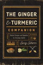 The Ginger and Turmeric Companion – Natural Recipes and Remedies for Everyday Health