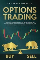 Options Trading: Advanced guide shows all the secrets behind the options trading, the best strategies ready-to-use, how to manage your