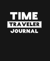 Time Traveler Journal: Great Notebook For Time Travelers To Keep Track Of Their Adventures Of Time Travel 100 Pages 7.5x9.25