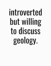Introverted But Willing To Discuss Geology