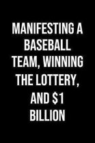 Manifesting A Baseball Team Winning The Lottery And 1 Billion: A soft cover blank lined journal to jot down ideas, memories, goals, and anything else