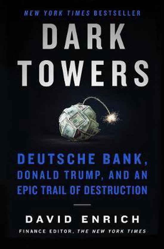 Dark Towers Deutsche Bank, Donald Trump, and an Epic Trail of Destruction