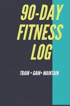 90-Day Fitness Log: Measure Your Progress and Attain Your Goals