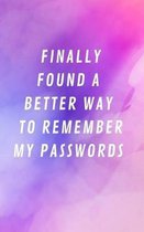 Finally Found A Better Way To Remember My Passwords