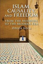 Islam Causality and Freedom