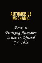 Automobile Mechanic Because Freaking Awesome Is Not An Official Job Title: Career journal, notebook and writing journal for encouraging men, women and