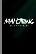 Mahjong Is My Therapy: Tile Based Game Gift For Players Gift For (6''x9'') Dot Grid Notebook To Write In