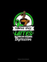 Pumpkin Spice Lattes My Cure For Seasonal Depression: Cornell Notes Notebook