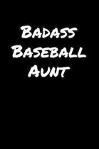 Badass Baseball Aunt: A soft cover blank lined journal to jot down ideas, memories, goals, and anything else that comes to mind.