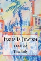 Jesus Is Jewish: Yeshua