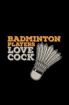Badminton players love cock