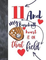 11 And My Baseball Heart Is On That Field: Baseball Gifts For Boys And Girls A Sketchbook Sketchpad Activity Book For Kids To Draw And Sketch In