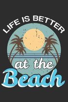 Life Is Better At The Beach: Beach Notebook 6x9 Blank Lined Journal Gift