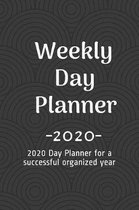 Weekly Day Planner 2020: 2020 January - December 20 Weekly Monthly Day Planner for a successful organized year for Men, Women, Moms, Dads & Stu