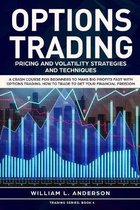 Options Trading: Pricing and Volatility Strategies and Techniques. A Crash Course for Beginners to Make Big Profits Fast with Options T