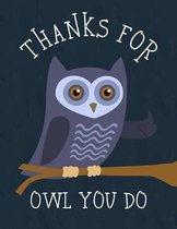 Thanks For Owl You Do